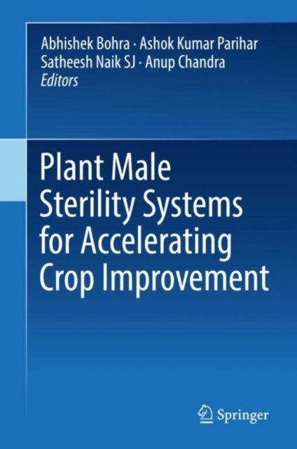 Plant Male Sterility Systems for Accelerating Crop Improvement