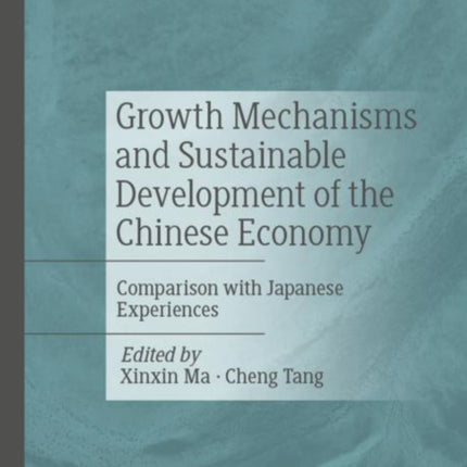 Growth Mechanisms and Sustainable Development of the Chinese Economy: Comparison with Japanese Experiences
