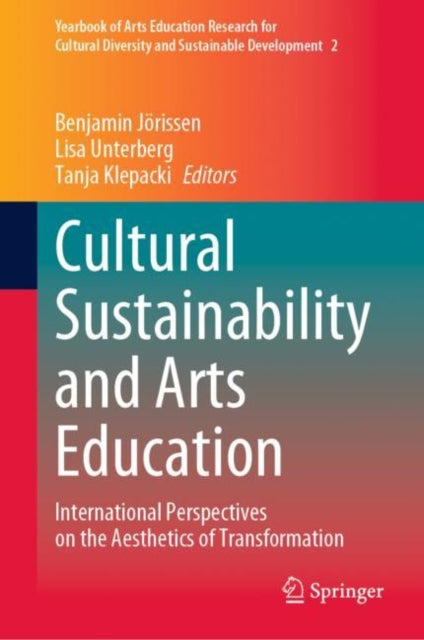 Cultural Sustainability and Arts Education: International Perspectives on the Aesthetics of Transformation