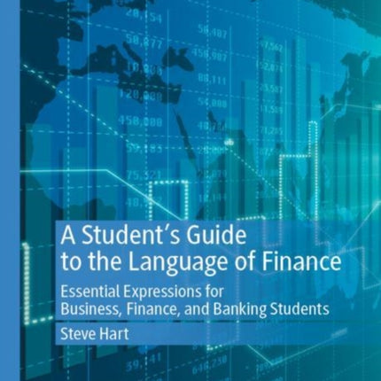 A Student’s Guide to the Language of Finance: Essential Expressions for Business, Finance, and Banking Students