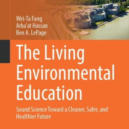 The Living Environmental Education: Sound Science Toward a Cleaner, Safer, and Healthier Future