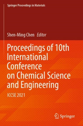 Proceedings of 10th International Conference on Chemical Science and Engineering: ICCSE 2021