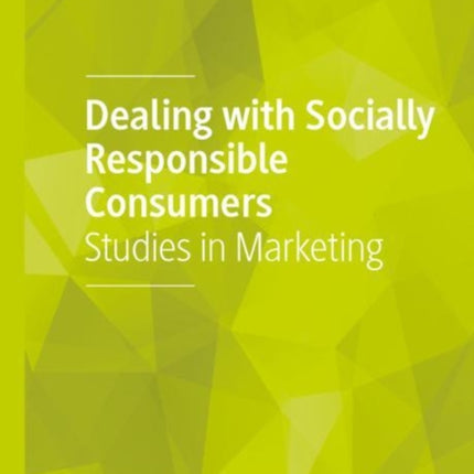 Dealing with Socially Responsible Consumers: Studies in Marketing