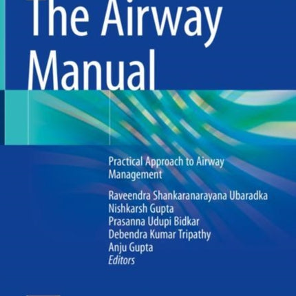 The Airway Manual: Practical Approach to Airway Management