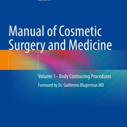 Manual of Cosmetic Surgery and Medicine: Volume 1 - Body Contouring Procedures