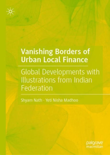 Vanishing Borders of Urban Local Finance: Global Developments with Illustrations from Indian Federation