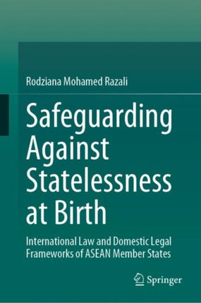 Safeguarding Against Statelessness at Birth: International Law and Domestic Legal Frameworks of ASEAN Member States