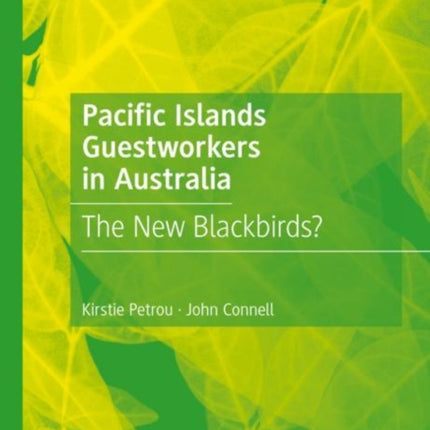 Pacific Islands Guestworkers in Australia: The New Blackbirds?