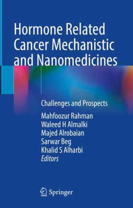 Hormone Related Cancer Mechanistic and Nanomedicines: Challenges and Prospects