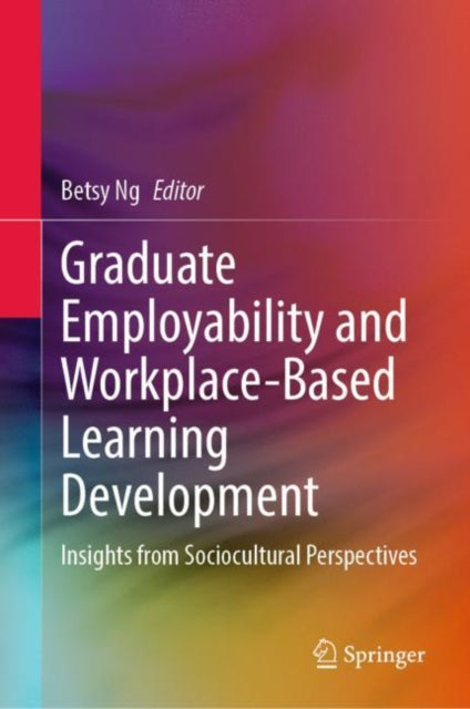 Graduate Employability and Workplace-Based Learning Development: Insights from Sociocultural Perspectives