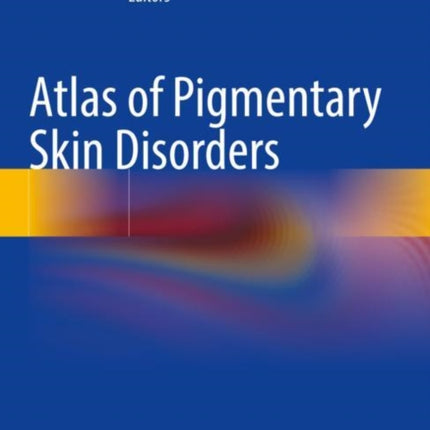 Atlas of Pigmentary Skin Disorders