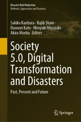 Society 5.0, Digital Transformation and Disasters: Past, Present and Future