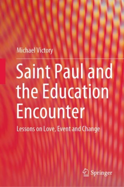 Saint Paul and the Education Encounter: Lessons on Love, Event and Change