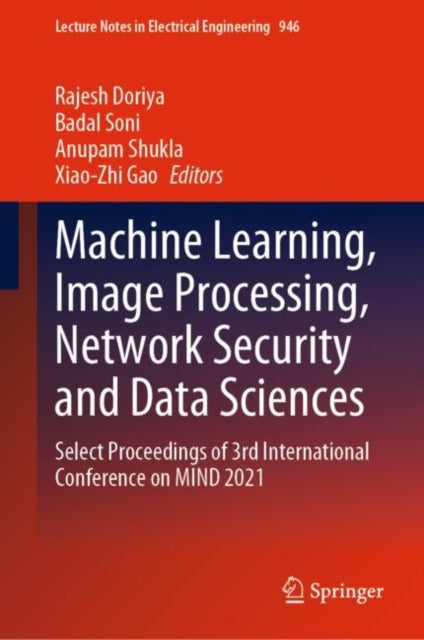 Machine Learning, Image Processing, Network Security and Data Sciences: Select Proceedings of 3rd International Conference on MIND 2021