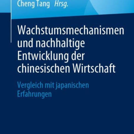 Wachstumsmechanismen und nachhaltige Entwicklung der chinesischen Wirtschaft: Vergleich mit japanischen Erfahrungen