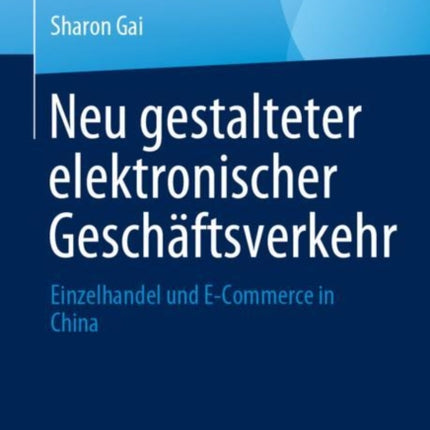 Neu gestalteter elektronischer Geschäftsverkehr: Einzelhandel und E-Commerce in China