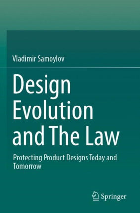 Design Evolution and The Law: Protecting Product Designs Today and Tomorrow