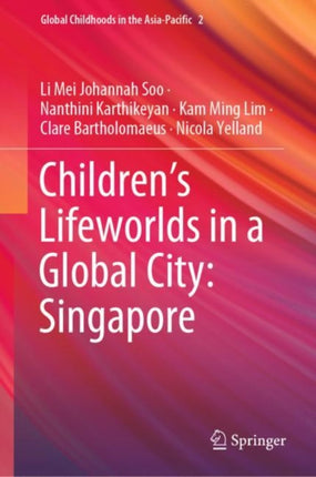 Children’s Lifeworlds in a Global City: Singapore