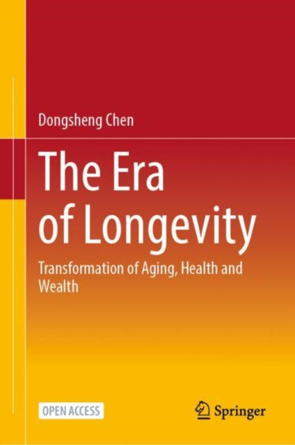 The Era of Longevity: Transformation of Aging, Health and Wealth