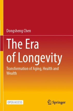 The Era of Longevity: Transformation of Aging, Health and Wealth