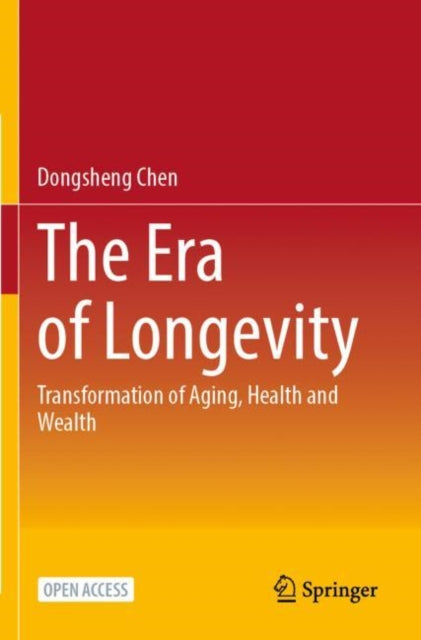 The Era of Longevity: Transformation of Aging, Health and Wealth