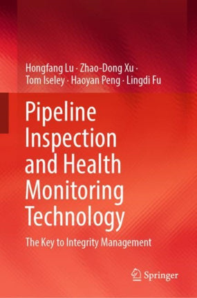 Pipeline Inspection and Health Monitoring Technology: The Key to Integrity Management