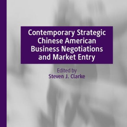 Contemporary Strategic Chinese American Business Negotiations and Market Entry