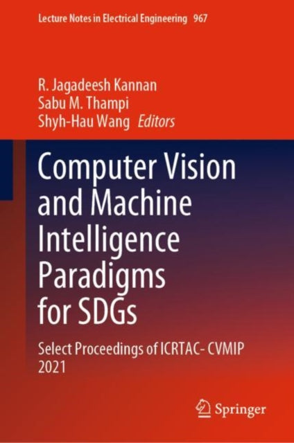 Computer Vision and Machine Intelligence Paradigms for SDGs: Select Proceedings of ICRTAC-CVMIP 2021