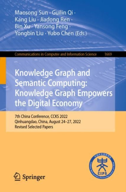 Knowledge Graph and Semantic Computing: Knowledge Graph Empowers the Digital Economy: 7th China Conference, CCKS 2022, Qinhuangdao, China, August 24–27, 2022, Revised Selected Papers