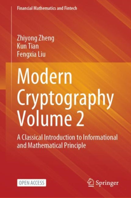 Modern Cryptography Volume 2: A Classical Introduction to Informational and Mathematical Principle