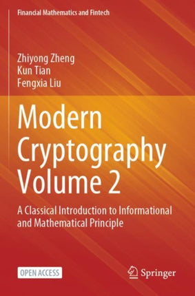 Modern Cryptography Volume 2: A Classical Introduction to Informational and Mathematical Principle