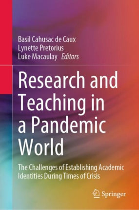 Research and Teaching in a Pandemic World: The Challenges of Establishing Academic Identities During Times of Crisis