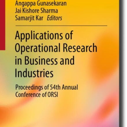 Applications of Operational Research in Business and Industries: Proceedings of 54th Annual Conference of ORSI