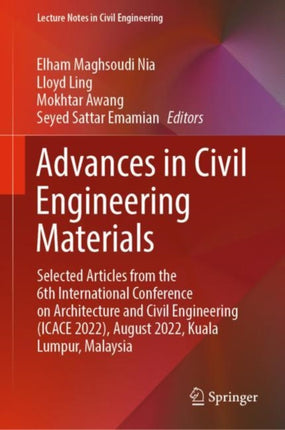 Advances in Civil Engineering Materials: Selected Articles from the 6th International Conference on Architecture and Civil Engineering (ICACE 2022), August 2022, Kuala Lumpur, Malaysia