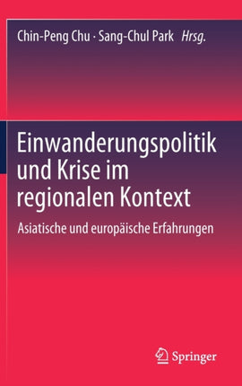 Einwanderungspolitik und Krise im regionalen Kontext: Asiatische und europäische Erfahrungen