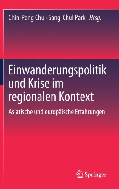 Einwanderungspolitik und Krise im regionalen Kontext: Asiatische und europäische Erfahrungen