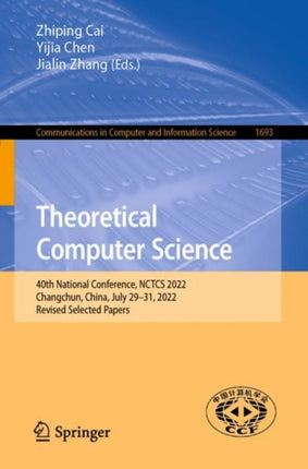 Theoretical Computer Science: 40th National Conference, NCTCS 2022, Changchun, China, July 29–31, 2022, Revised Selected Papers
