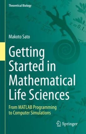 Getting Started in Mathematical Life Sciences: From MATLAB Programming to Computer Simulations