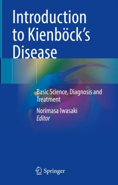 Introduction to Kienböck’s Disease: Basic Science, Diagnosis and Treatment