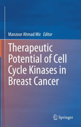 Therapeutic potential of Cell Cycle Kinases in Breast Cancer