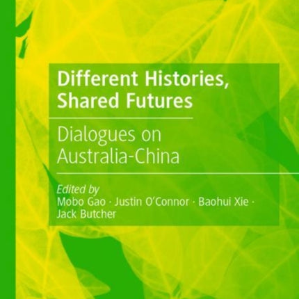 Different Histories, Shared Futures: Dialogues on Australia-China