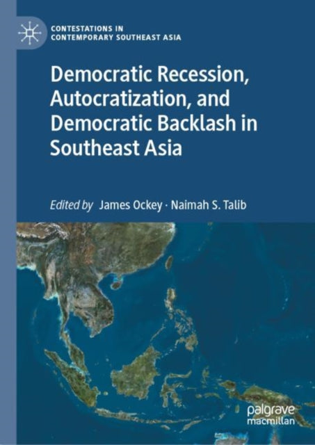 Democratic Recession, Autocratization, and Democratic Backlash in Southeast Asia
