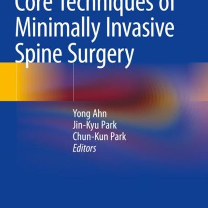 Core Techniques of Minimally Invasive Spine Surgery