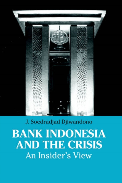 Bank Indonesia and the Crisis: An Insider's View
