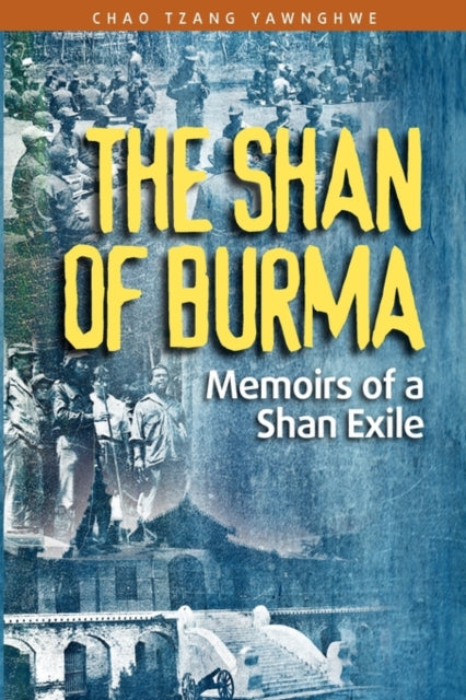 The Shan of Burma: Memoirs of a Shan Exile