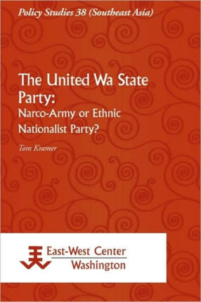 The United Wa State Party: Narco-Army Or Ethnic Nationalist Party?