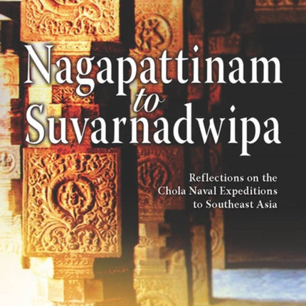 Nagappattinam to Suvarnadweepa: Reflections on