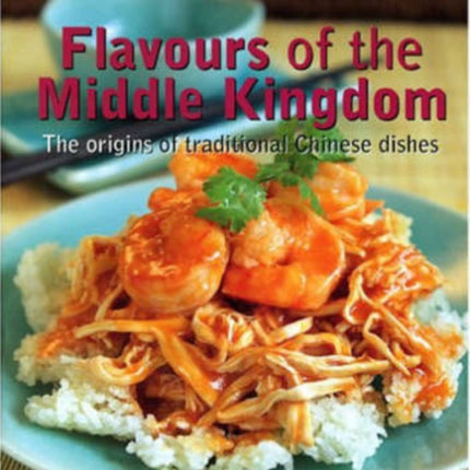 Flavours of the Middle Kingdom: The Origins of Traditional Chinese Dishes