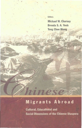 Chinese Migrants Abroad: Cultural, Educational, And Social Dimensions Of The Chinese Diaspora