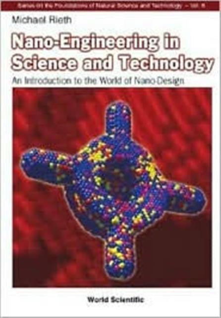 Nano-engineering In Science And Technology: An Introduction To The World Of Nano-design